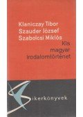 Klaniczay Tibor,Szauder József,Szabolcsi Miklós - Kis magyar irodalomtörténet