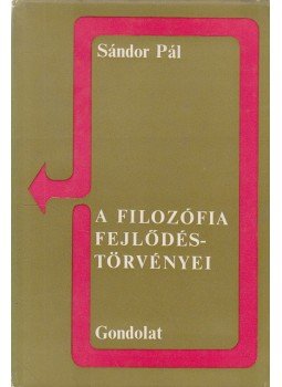 Sándor Pál - A filozófia fejlődéstörvényei Sándor Pál - A filozófia fejlődéstörvényei, Budapest 1975 antikvár könyv