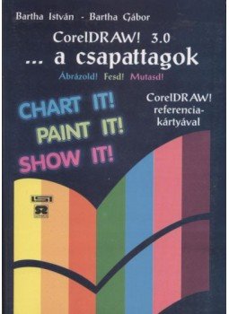 Bartha Gábor, Bartha István - CorelDRAW! 3.0 ... a csapattagok Bartha Gábor, Bartha István - CorelDRAW! 3.0 ... a csapattagok, Budapest 0 antikvár könyv