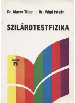 Vágó István, Mayer Tibor - Szilárdtestfizika Vágó István, Mayer Tibor - Szilárdtestfizika, 0 antikvár könyv