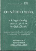Gerőcs László,Fehér Csaba,Berger András - Felvételi 2003 a közgazdasági szakcsoportba felvételizőknek