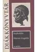 Sophoklés - Három tragédia