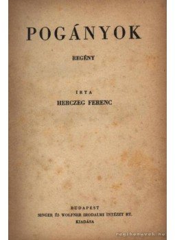 Herczeg Ferenc - Pogányok Herczeg Ferenc - Pogányok, Budapest 1942 antikvár könyv