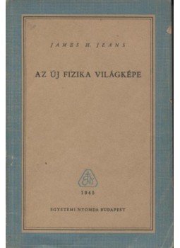 Jeans, James - Az új fizika világképe Jeans, James - Az új fizika világképe, Budapest 1945 antikvár könyv