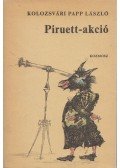 Kolozsvári Papp László - Piruett-akció
