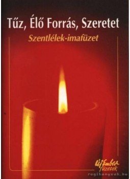 Katona István, Fellegi Béla - Tűz, Élő Forrás, Szeretet Katona István, Fellegi Béla - Tűz, Élő Forrás, Szeretet, Budapest 1997 antikvár könyv