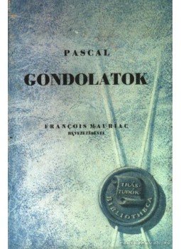 Pascal, Blaise - Gondolatok Pascal, Blaise - Gondolatok, Budapest 1943 antikvár könyv
