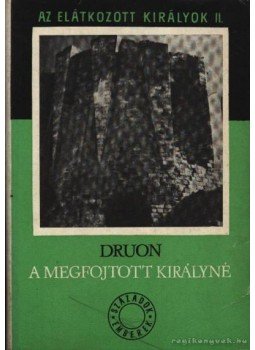 Maurice Druon - Az elátkozott királyok II. Maurice Druon - Az elátkozott királyok II., 1970 antikvár könyv