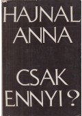 Hajnal Anna - Csak ennyi?