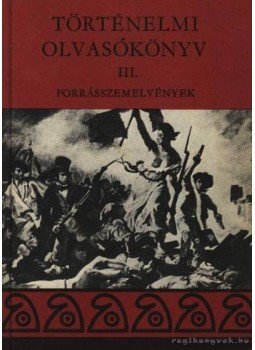 Sinkovics István (főszerk.) - Történelmi olvasókönyv III. Sinkovics István (főszerk.) - Történelmi olvasókönyv III., Budapest 1980 antikvár könyv