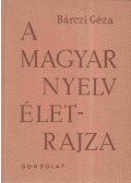 Bárczi Géza - A magyar nyelv életrajza