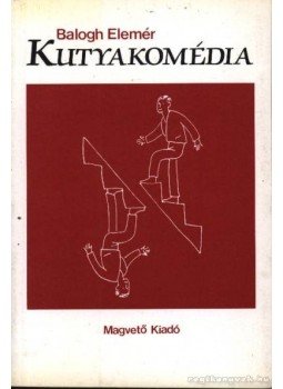 Balogh Elemér - Kutyakomédia Balogh Elemér - Kutyakomédia, Budapest 1989 antikvár könyv