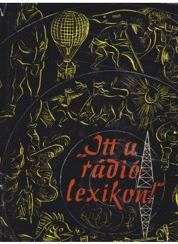 Simonffy Géza - Itt a Rádiólexikon! Simonffy Géza - Itt a Rádiólexikon!, Budapest 1964 antikvár könyv