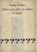 Goda Gábor - Mért nem nőtt az ember az égig?