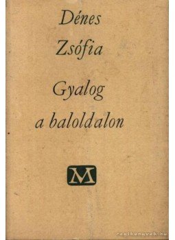 Dénes Zsófia - Gyalog a baloldalon Dénes Zsófia - Gyalog a baloldalon, Budapest 1965 antikvár könyv