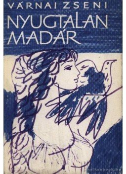 Várnai Zseni - Nyugtalan madár Várnai Zseni - Nyugtalan madár, Budapest 1966 antikvár könyv