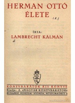 Lambrecht Kálmán - Herman Ottó élete Lambrecht Kálmán - Herman Ottó élete, Budapest 1933 antikvár könyv