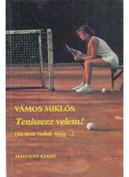 Vámos Miklós - Teniszezz velem! Vámos Miklós - Teniszezz velem!, Budapest 1988 antikvár könyv