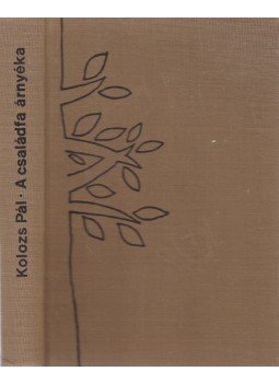 Kolozs Pál - A családfa árnyéka Kolozs Pál - A családfa árnyéka, Budapest 1965 antikvár könyv