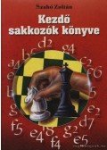 Szabó Zoltán - Kezdő sakkozók könyve