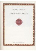 Nagiskin, Dmitrij - Amur-parti mesék