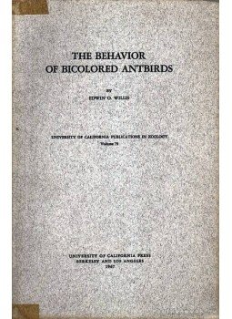 Edwin O. Willis - The behavior of bicolored antbirds (A kétszínű hangyamadarak viselkedése), Los Angeles 1967 antikvár könyv