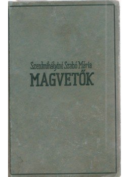 Szentmihályiné Szabó Mária - Magvetők Szentmihályiné Szabó Mária - Magvetők, Budapest 1942 antikvár könyv