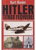 Rieder, Kurt - Hitler titkos fegyverei