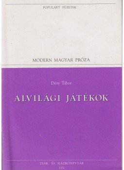 Déry Tibor - Alvilági játékok Déry Tibor - Alvilági játékok, Budapest 1996 antikvár könyv