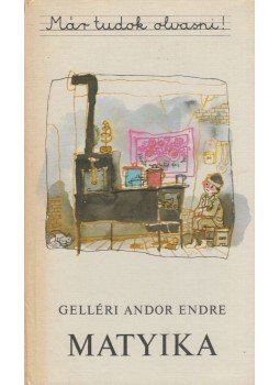 Gelléri Andor Endre - Matyika Gelléri Andor Endre - Matyika, Budapest 1979 antikvár könyv