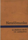 Dr. Majzik Lászlóné (szerk.),Szabadkai Simonné - Nevelőmunka az általános iskola 1-4. osztályaiban