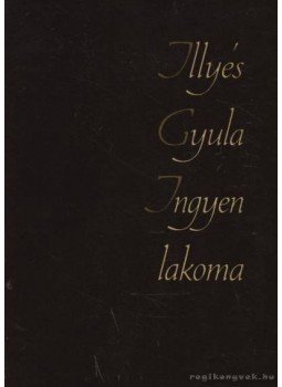 Illyés Gyula - Ingyen lakoma I-II. kötet Illyés Gyula - Ingyen lakoma I-II. kötet, Budapest 1964 antikvár könyv