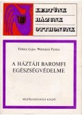 Wettstein Ferenc,Fábián Lajos - A háztáji baromfi egészségvédelme