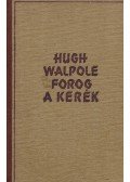 Walpole, Hugh - Forog a kerék I-IV. kötet
