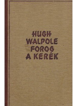 Walpole, Hugh - Forog a kerék I-IV. kötet Walpole, Hugh - Forog a kerék I-IV. kötet, 0 antikvár könyv