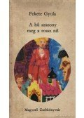Fekete Gyula - A hű asszony meg a rossz nő