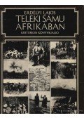 Erdélyi Lajos - Teleki Samu Afrikában