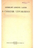 Dánielné Lengyel Laura - A császár udvarában