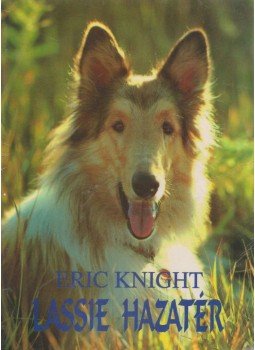 Eric Knight - Lassie hazatér Eric Knight - Lassie hazatér, Ungvár-Budapest 0 antikvár könyv