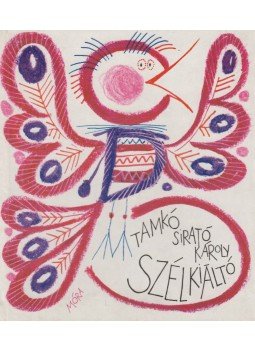 Tamkó Sirató Károly - Szélkiáltó Tamkó Sirató Károly - Szélkiáltó, Budapest 1977 antikvár könyv