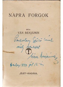 Ván Benjámin - Napra forgok (Dedikált) Ván Benjámin - Napra forgok (Dedikált), Budapest 1925 antikvár könyv