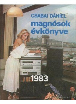 Csabai Dániel - Magnósok évkönyve 1983 Csabai Dániel - Magnósok évkönyve 1983, Budapest 1983 antikvár könyv