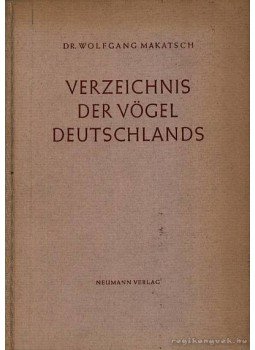 Dr. Wolfgang Makatsch - Verzeichnis der Vögel Deutschlands (Németo. madarainak jegyzéke), Radebeul 1968 antikvár könyv