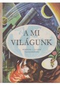 Dala László,Jakucs Pál,Kulin György,Tasnádi Kubacska András - A mi világunk