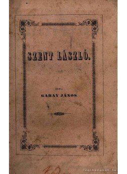 Garay János - Szent László I-II. kötet egyben Garay János - Szent László I-II. kötet egyben, Eger 1851 antikvár könyv