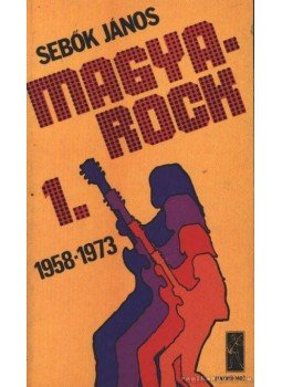 Sebők János - Magya-rock 1. Sebők János - Magya-rock 1., Budapest 1983 antikvár könyv