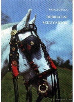 Varga Gyula - Debreceni szíjgyártók Varga Gyula - Debreceni szíjgyártók, Debrecen 1986 antikvár könyv