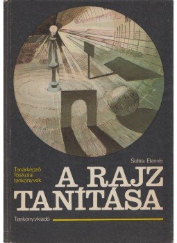 Soltra Elemér - A rajz tanítása Soltra Elemér - A rajz tanítása, Budapest 1982 antikvár könyv