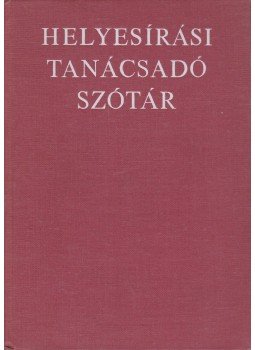 Deme László, Fábián Pál - Helyesírási tanácsadó szótár Deme László, Fábián Pál - Helyesírási tanácsadó szótár, Budapest 1983 antikvár könyv