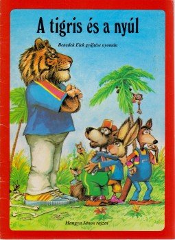 Benedek Elek - A tigris és a nyúl Benedek Elek - A tigris és a nyúl, 0 antikvár könyv